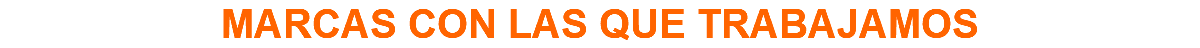 MARCAS CON LAS QUE TRABAJAMOS